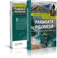 Manajemen Destinasi untuk Penguatan Pariwisata Indonesia di Tingkat Internasional