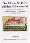 Das Kloster St. Peter auf dem Schwarzwald: Studien zu seiner Geschichte von der Gründung im 11. Jahrhundert bis zur frühen Neuzeit ... Instituts Freiburg i. Br) (German Edition)