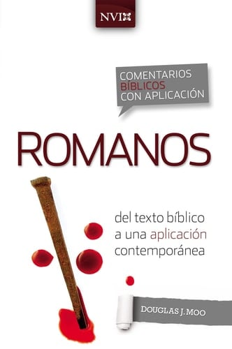 Comentario Bíblico con Aplicación NVI Romanos Del Texto Bíblico a una Aplicación Contemporánea