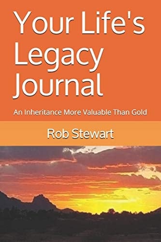 Your Life's Legacy Journal An Inheritance More Valuable Than Gold