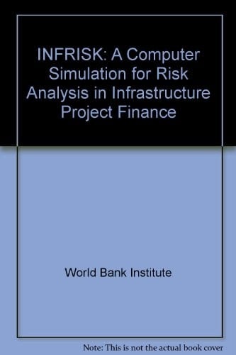 INFRISK: A Computer Simulation for Risk Analysis in Infrastructure Project Finance