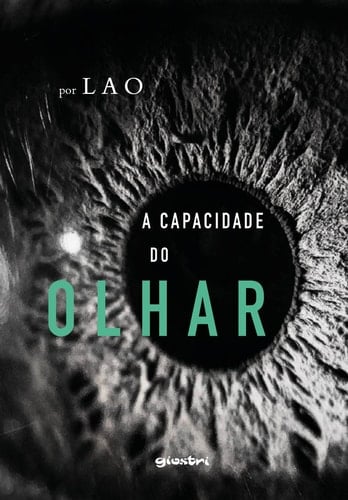 A CAPACIDADE DO OLHAR - VOL. 1