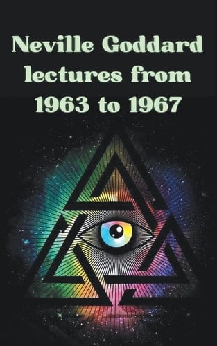 Neville Goddard Lectures from 1963 to 1967