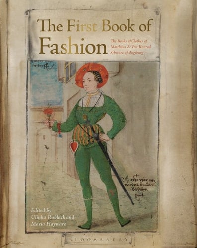 The First Book of Fashion The Book of Clothes of Matthaeus and Veit Konrad Schwarz of Augsburg
