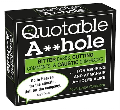 Quotable A-shole : Bitter Barbs, Cutting Comments, And Caustic Comebacks? For Aspiring And Armchair A-sholes Alike