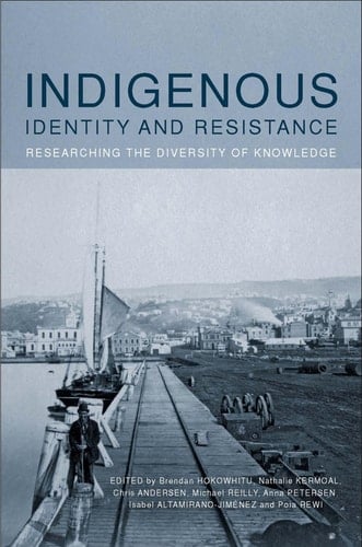 Indigenous Identity and Resistance Researching the Diversity of Knowledge