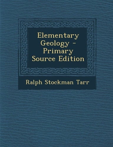 Elementary Geology - Primary Source Edition