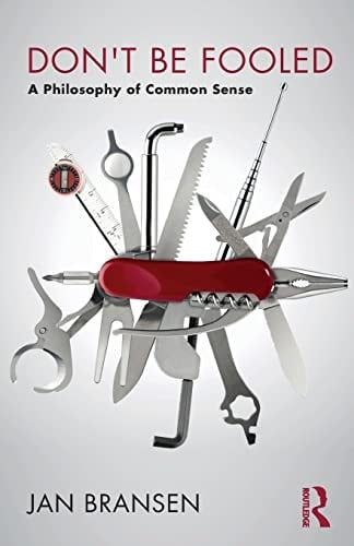 Don't be Fooled A Philosophy of Common Sense