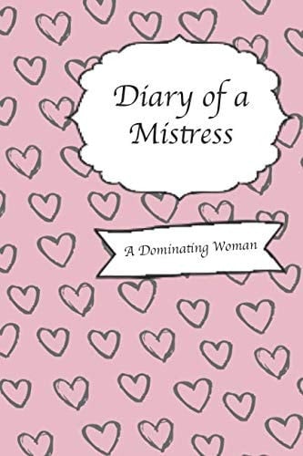 Diary of a Mistress A Dominating Woman
