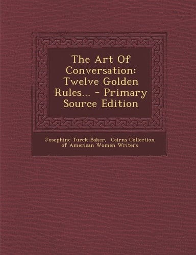 The Art of Conversation Twelve Golden Rules... - Primary Source Edition