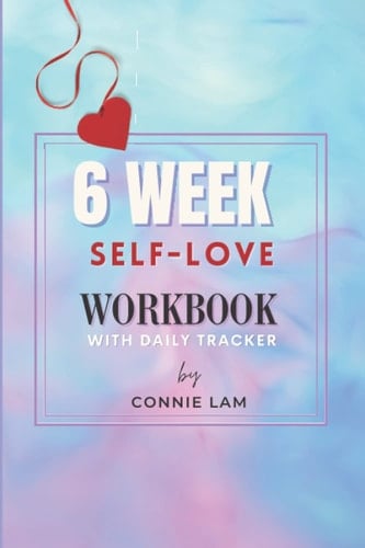 6-Week Self Love Journal Workbook With Daily Tracker - Promise Yourself To Create A Daily Habit To Love Yourself Just A Little Bit More Each Day That Can Make A Huge Difference In Your Life