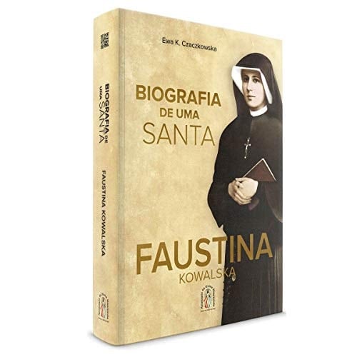Biografia de Uma Santa. Faustina Kowalska