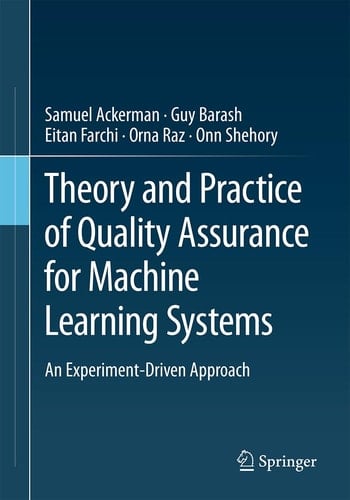 Theory and Practice of Quality Assurance for Machine Learning Systems An Experiment-Driven Approach