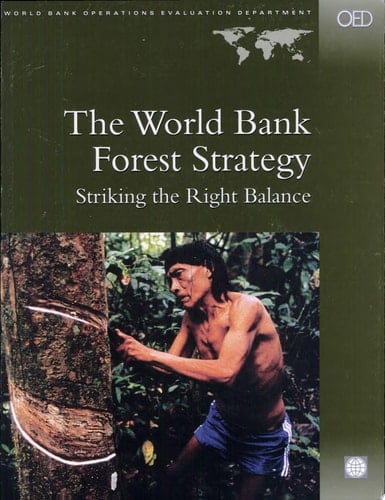 The World Bank Forest Strategy Striking the Right Balance