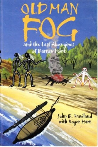 Old Man Fog And the Last Aborigines of Barrow Point