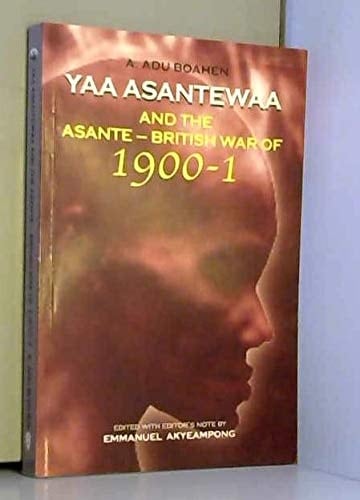 Yaa Asantewaa and the Asante-british War of 1900-1