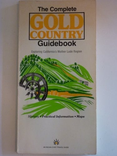 The Complete Gold Country Guidebook