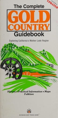 The Complete Gold Country Guidebook