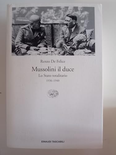 Mussolini: Il duce (2 v.). 1. Gli anni del concenso, 1929-1936. 2. Lo Stato totalitario, 1936-1940