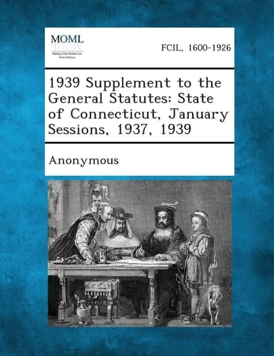 1939 Supplement to the General Statutes State of Connecticut, January Sessions, 1937 1939