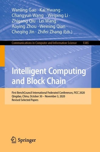 Intelligent Computing and Block Chain First BenchCouncil International Federated Conferences, FICC 2020, Qingdao, China, October 30 – November 3, 2020, Revised Selected Papers