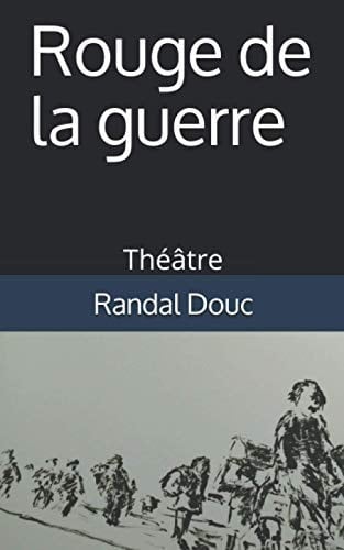Rouge de la guerre: Théâtre (French Edition)