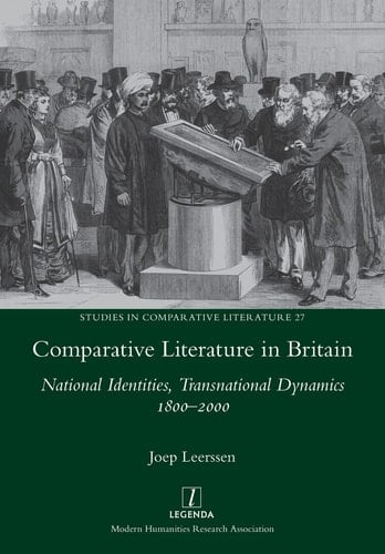 Comparative Literature in Britain National Identities, Transnational Dynamics 1800-2000