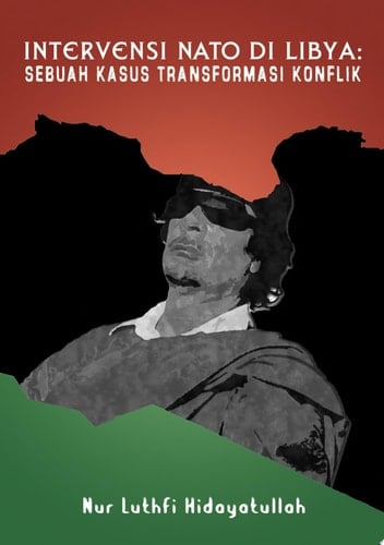 Intervensi Nato Di Libya : Sebuah Kasus Transformasi Konflik