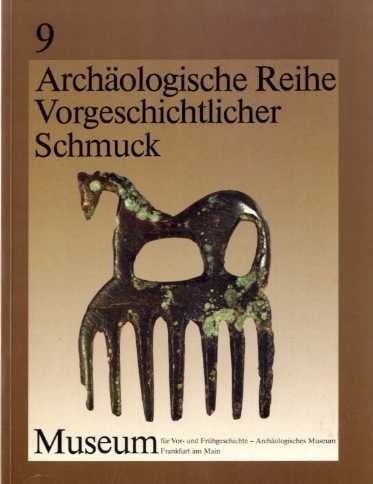 Vorgeschichtlicher Schmuck aus Mitteleuropa im Frankfurter Museum für Vor- und Frühgeschichte Auswahlkatalog