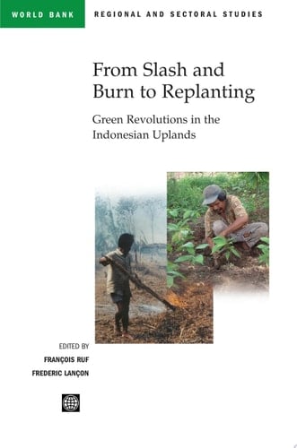 From Slash-and-burn to Replanting Green Revolutions in the Indonesian Uplands?