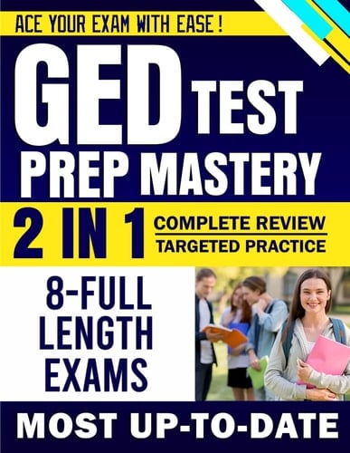 GED Test Prep Mastery 2025-2026: Complete GED Test prep, All Subjects Review, 1800+ Practical Questions with Answers, and 8 Full-Length Practice Tests ... to Help You Pass on Your First Try!