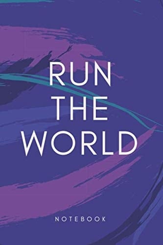 RUN THE WORLD: Cute Notebook for ambitious and Inspirational Women and Gril Beautiful, Loved, Worthy, Smart, Ambitious, Happy Birthday, Perfect & Nice Gift, Diary, Journal.