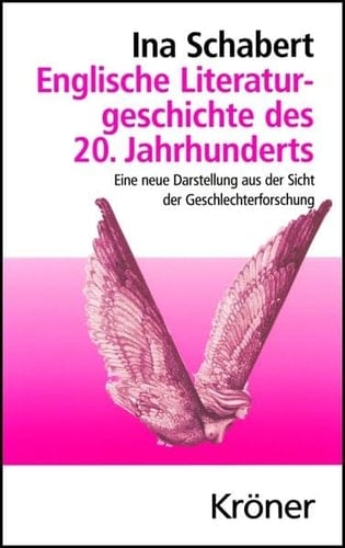 Englische Literaturgeschichte des 20. Jahrhunderts: Eine neue Darstellung aus der Sicht der Geschlechterforschung