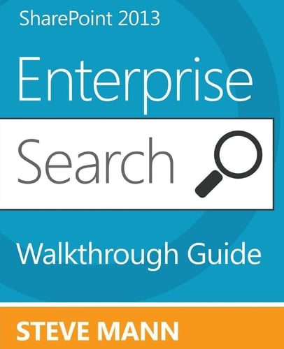 SharePoint 2013 Enterprise Search Walkthrough Guide