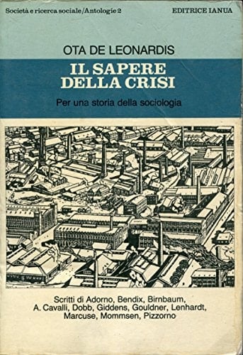 Il Sapere della crisi: Per una storia della sociologia (Società e ricerca sociale) (Italian Edition)