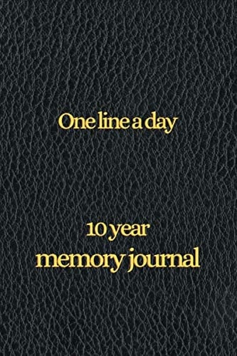 One line a day: 10 year memory Book (Daily Journal, Mindfulness Journal, Memory Books, Daily Reflections Book)