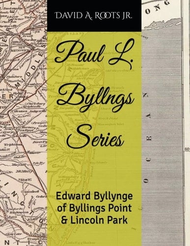 Paul L. Byllngs Series: Edward Byllynge of Byllings Point & Lincoln Park