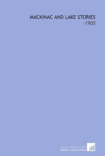 Mackinac and Lake Stories: -1900