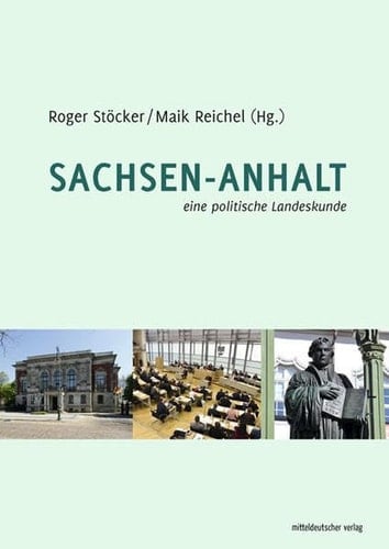 Sachsen-Anhalt - eine politische Landeskunde Politik, Land, Leute