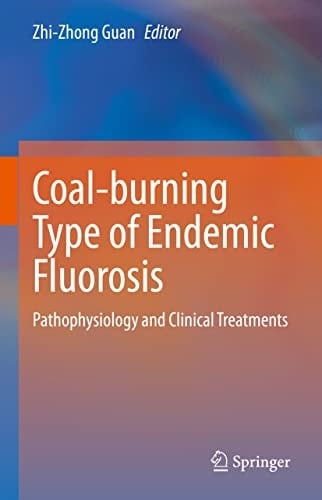 Coal-burning Type of Endemic Fluorosis Pathophysiology and Clinical Treatments
