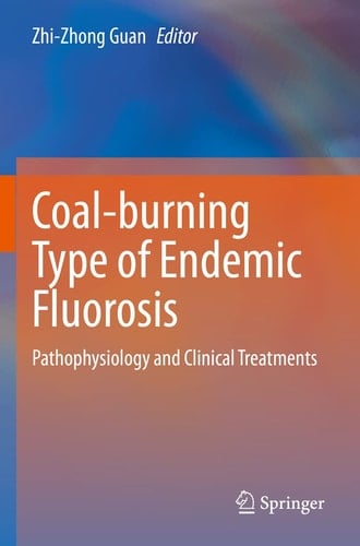 Coal-burning Type of Endemic Fluorosis Pathophysiology and Clinical Treatments