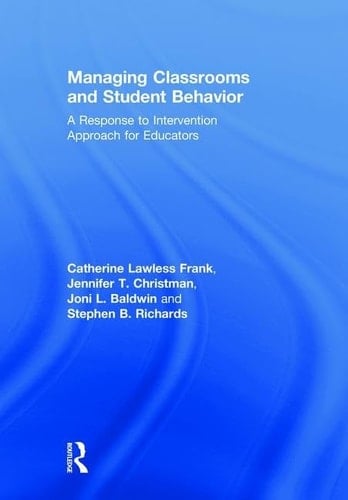 Managing Classrooms and Student Behavior A Response to Intervention Approach for Educators