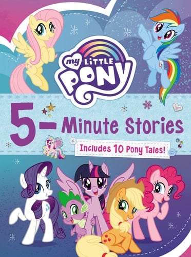 My Little Pony: 5-Minute Stories Includes 10 Pony Tales!