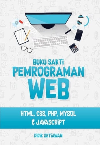 Buku Sakti Pemrograman Web - HTML, CSS, PHP, MySQL & Javascript