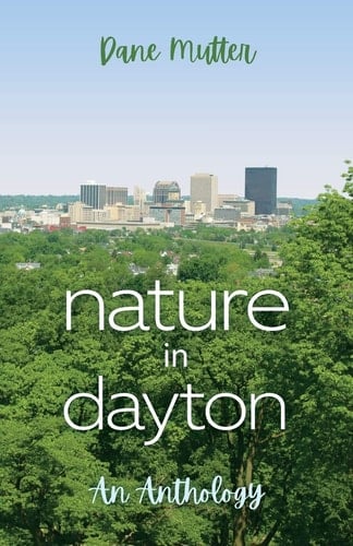 Nature in Dayton An Anthology
