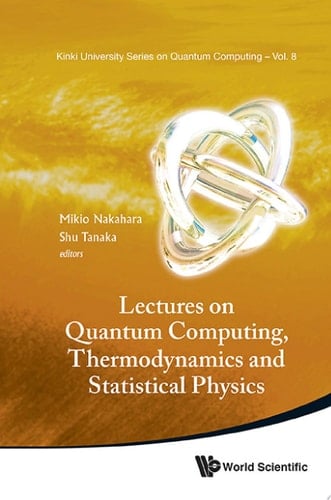 Lectures on Quantum Computing, Thermodynamics and Statistical Physics