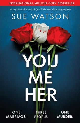You, Me, Her An Unputdownable Psychological Thriller with a Heart-stopping Twist