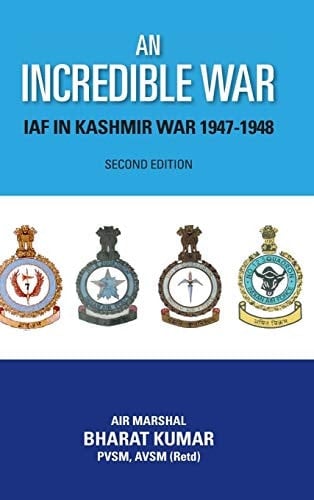 An Incredible War Indian Air Force in Kashmir War, 1947-1948