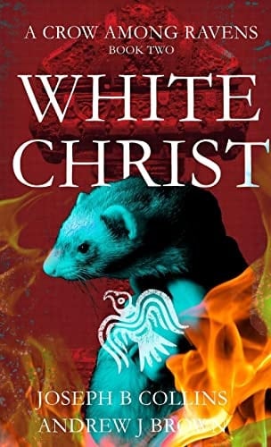 A Crow Among Ravens Book Two White Christ