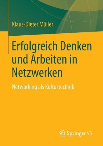 Erfolgreich Denken und Arbeiten in Netzwerken Networking als Kulturtechnik